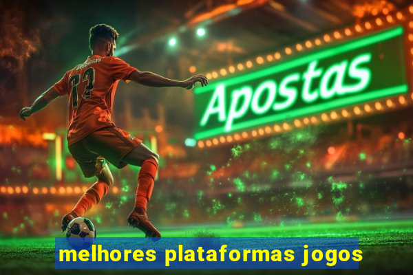 melhores plataformas jogos